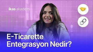 E-Ticarette Entegrasyon Nedir? ikas Akademi