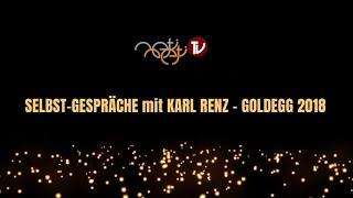 Teil 1 - SELBST-GESPRÄCHE mit Karl RENZ - GOLDEGG 2018