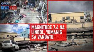 Magnitude 7.4 na lindol, yumanig sa Vanuatu | GMA Integrated Newsfeed