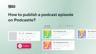 How to Publish a Podcast Episode on Podcastle