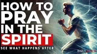 KNOW How To Pray In The Spirit (This Will Change Your Life) Christian Motivation And Morning Prayer