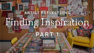 Artist Reflections | How To Find Inspiration | Part 1