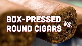 Box Pressed vs. Round Cigars