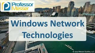 Windows Network Technologies - CompTIA A+ 220-1102 - 1.6