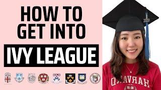 HOW TO GET INTO IVY LEAGUE: 7 Strategies That Will Boost Your Chance of Getting Accepted