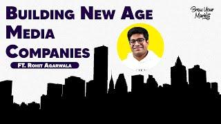 Building New Age Media Companies ft. Rohit Agarwala | The Brew Your Market Podcast