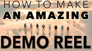 How To Make An AMAZING Demo Reel | My Top 5 Tips