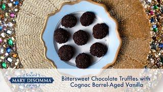 Bittersweet Chocolate Truffles Recipe with Cognac Barrel-Aged Vanilla|  Mary DiSomma