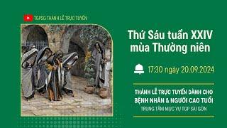 THỨ SÁU TUẦN XXIV MÙA THƯỜNG NIÊN | 17:30 NGÀY 20-9-2024 | TRUNG TÂM MỤC VỤ TGPSG