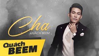 CHA I Quách Beem I Lyrics Videos I Bài hát gửi tặng những người Cha vĩ đại