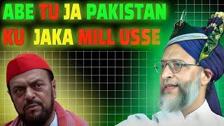 Abe Tu Ja Pakistan Ku Jaka Mill Usse|Asaduddinowaisi hd