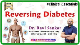 Reversing Diabetes - Dr.Ravi Sankar Endocrinologist MRCP(UK) CCT - GIM (UK)