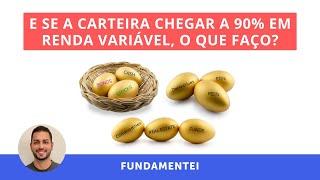 E se a carteira chegar a 90% em Renda Variável?