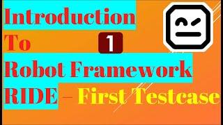 Intoduction to Robot Framework | First Test case in Robot Framework