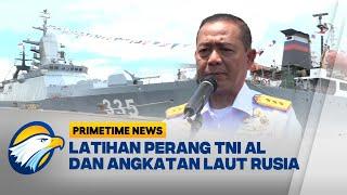 Latihan Perang TNI AL dan Angkatan Laut Rusia - [Primetime News]