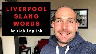 Northern British English Slang words - Liverpool / Scouse