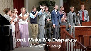 Lord, Make Me Desperate - Believers Christian Fellowship