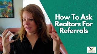 Loan Officer Training: How To Ask Realtors For Referrals