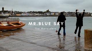 mr.blue sky || the marauders