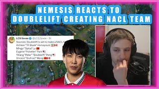 Nemesis Reacts to DOUBLELIFT Creating NACL Team With TFBLADE and POBELTER 