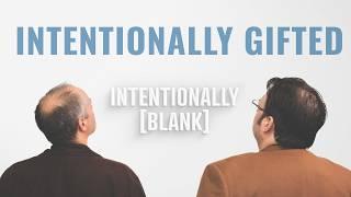 Intentionally Gifted — Intentionally Blank Ep. 170