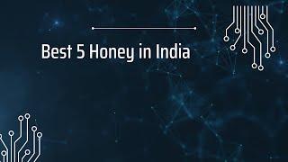 5 Best Honey in India 2024 | Pure and Organic Honey