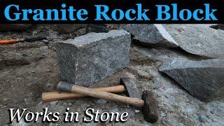 Granite Rock Splitting - Making a Granite Rock Block ~ Works in Stone