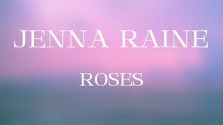 Jenna Raine - Roses (Lyrics)