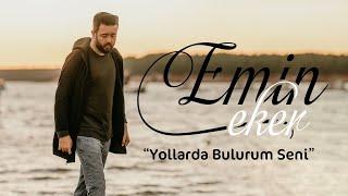 Emin EKER - Yollarda Bulurum Seni ( Cover )