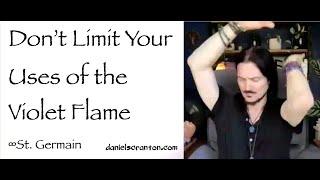 Do Not Limit Your Uses of the Violet Flame ∞St. Germain, Channeled by Daniel Scranton