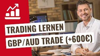 Trading lernen für Anfänger: Trade im GBP/AUD (600€) | Daytrading Strategie komplett erklärt