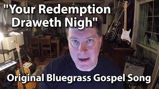 Your Redemption Draweth Nigh - Original Gospel Song - Tony Lee Glenn