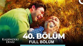 Kalbimdeki Deniz 40. Bölüm