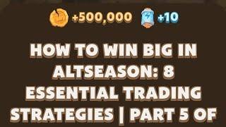 How to Win Big in Altseason: 8 Essential Trading Strategies | Part 5 of 6| Memefi Youtube Video Code