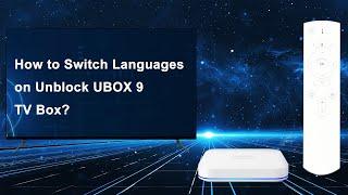 How to Switch Languages on Unblock UBOX 9 TV Box?