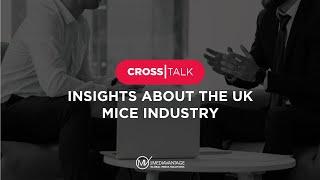 CROSSTALK Episode 2 - Insights about the UK MICE industry.