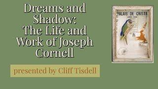 Dreams and Shadow:  The Life and Works of Joseph Cornell