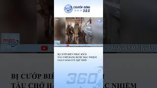 Đặc Nhiệm Italy Giải Cứu Kịp Thời Tàu Chở Hàng Bị Cướp Biển Phục Kích | Chuyển Động 360 #shorts