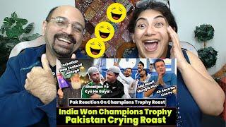 India Won Champions Trophy Pakistan Crying Roast | Pak Reaction On Champions Trophy Roast |