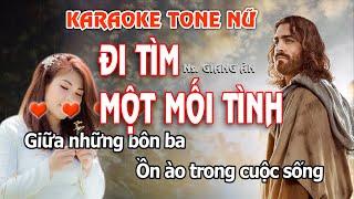 ĐI TÌM MỘT MỐI TÌNH KARAOKE TONE NỮ | GIANG ÂN | BEAT CHUẨN