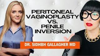 Vaginoplasty Showdown: Peritoneal vs. Penile Inversion. Dr. Sidhbh Gallagher Answers MAJOR questions