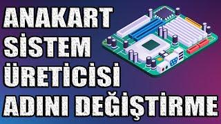 Anakart Sistem Üreticisi Adını Değiştirme