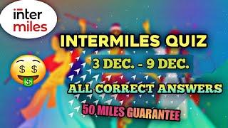 INTERMILES QUIZ ANSWERS TODAY | RIDDLE-ME-THIS QUIZ | 3DEC. - 9DEC. | ALL CORRECT ANSWERS | 50 MILES