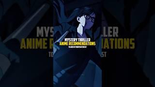 Mystery thriller anime you should add in your watchlist