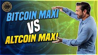 DEBATE: Bitcoin Maxi Versus AltCoin Maxi