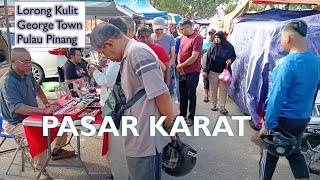 PASAR KARAT Lorong Kulit George Town, Pulau Pinang