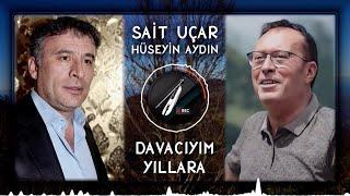 Sait Uçar & Çayan Hüseyin Aydın - Davacıyım Yıllara 