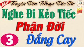 PHẬN ĐỜI ĐẮNG CAY - Phần 3| Kể Truyện Đêm khuya Việt Nam Ngủ Rất Ngon #kechuyen