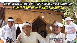 SAAT KDM BICARA MENATA POTENSI SUMBER DAYA KUNINGAN | BUPATI TERPILIH WAJAHNYA SUMRINGAH