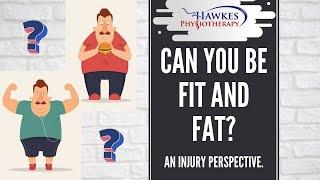 Can you be fit and fat? An injury perspective.